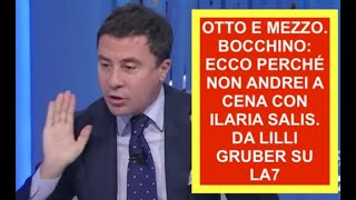 OTTO E MEZZO BOCCHINO ECCO PERCHÉ NON ANDREI A CENA CON ILARIA SALIS DA LILLI GRUBER SU LA7 [upl. by Idnak]