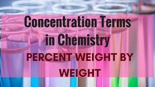 Concentration Terms in Chemistry  Percent Weight by Weight [upl. by Templia]