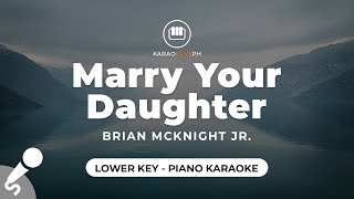 Marry Your Daughter  Brian McKnight Jr Lower Key  Piano Karaoke [upl. by Osswald327]