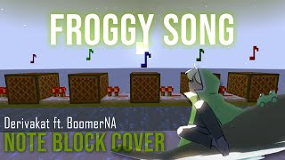 Froggy Song  Derivakat ft BoomerNA  Minecraft Note Block Cover  NotBlocc [upl. by Dayir]