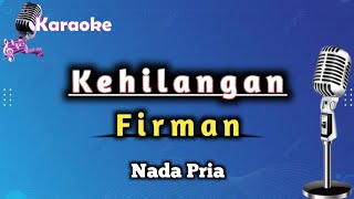 Kehilangan  Firman Karaoke Version  Nada Pria [upl. by Recha409]