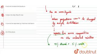 Which is correct statement about azeotropic mixture [upl. by Sirhc]