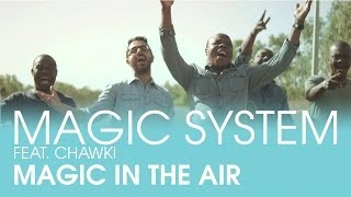 MAGIC SYSTEM  Magic In The Air Feat Chawki Clip Officiel [upl. by Nehtanhoj878]