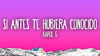 KAROL G  Si Antes Te Hubiera Conocido [upl. by Frederic]