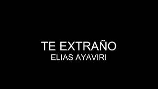 Te Extraño 😢  Elias Ayaviri LETRA Nuevo ¡MIRA [upl. by Nirra]