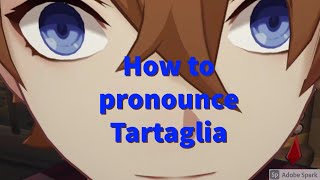 How to pronounce Tartaglia Childe Genshin Impact [upl. by Avrit]