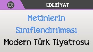 Metinlerin Sınıflandırılması  Modern Türk Tiyatrosu [upl. by Aliehs]