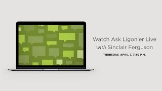 Ask Ligonier Live with Sinclair Ferguson April 2022 [upl. by Salvidor]