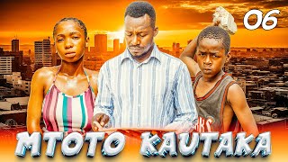 MTOTO KAUTAKA  EPSODE 6 [upl. by Osber]