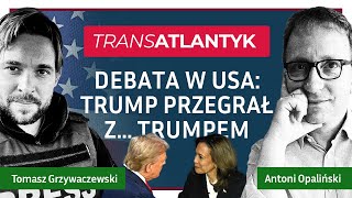 Debata w USA Trump przegrał z Trumpem  Antoni Opaliński Tomasz Grzywaczewski [upl. by Bickart]