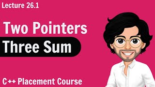 Two Pointers  Three Sum Problem  C Placement Course  Lecture 261 [upl. by Jarek55]