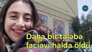 2ci kurs tələbəsi Lalə Yaralıyeva faciəvi şəkildə öldü  Foto [upl. by Susanna279]