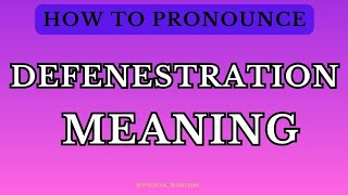 Defenestration Meaning amp Dictionary definitionPronunciation Guide In English [upl. by Atneuqal]