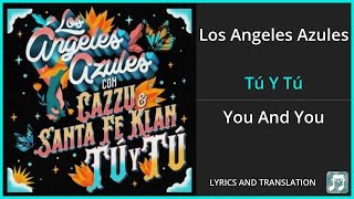 Los Angeles Azules  Tú Y Tú Lyrics English Translation  ft Cazzu Santa Fe Klan  Spanish [upl. by Atalya]