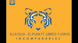 Ella Dijo  El Plan Ft Libres y Lokos [upl. by Cleary]