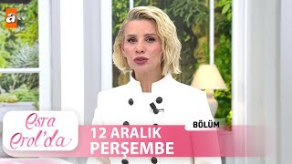 Esra Erolda 12 Aralık 2024  Tek Parça [upl. by Annahpos]