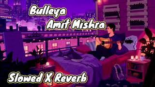 Rah Chad De Yar Bulleya Ae Dill Hai Mushkil Amit Mishra Slowed and ReverbNo copyright song [upl. by Erehs]