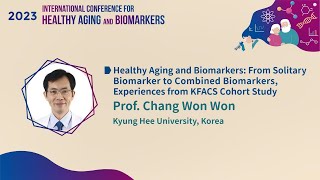 2023 International Conference for Healthy Aging and BiomarkersⅣ１Chang Won Won [upl. by Burman925]