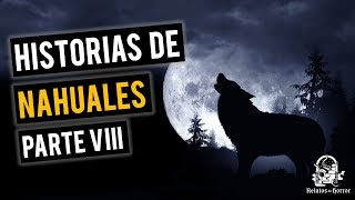 RELATOS DE NAHUALES VIII HISTORIAS DE TERROR [upl. by Robaina]