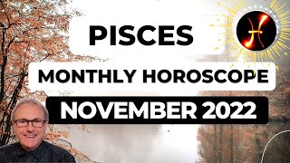 Pisces November 2022 Monthly Horoscope amp Astrology [upl. by Suilmann508]