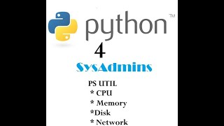 Python 4 SysAdmin PSUTIL [upl. by Sikko160]