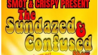 Sundazed amp Confused 132 [upl. by Steen]