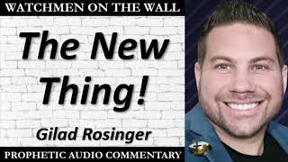 “The New Thing” – Powerful Prophetic Encouragement from Gilad Rosinger [upl. by Jarnagin]