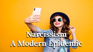 The Psychology of Narcissism  A Modern Epidemic [upl. by Sivrahc]