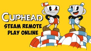 How To Play Cuphead Online Steam Remote Play 2024 [upl. by Matless]