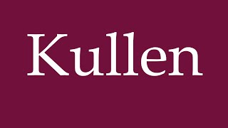 How to Pronounce Kullen Correctly in German [upl. by Nadeau]