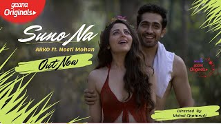 SUNO NA  ARKO Feat NEETI MOHAN  ZOYA AFROZ  KASHYAP SHANGARI  GAANA ORIGINALS  FILMERVISHAL [upl. by Sessylu296]