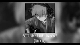 Katy Perry  Harleys In Hawaii speed up [upl. by Melbourne]