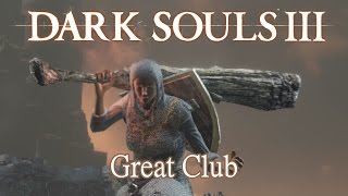 Great Club Moveset Dark Souls 3 [upl. by Annabella]