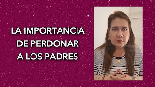 LA IMPORTANCIA DE PERDONAR A LOS PADRES [upl. by Nymrak650]