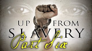 quotUp From Slaveryquot Part Six  AwardWinning Documentary Series [upl. by Libbie]