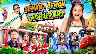 Behan Behan Aur Wonderland Part2  Aditi Sharma [upl. by Novoj]