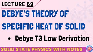 Debyes Theory Of Specific Heat Of Solid  Debye T3 Law Derivation [upl. by Joycelin422]