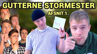 GUTTERNE STORMESTER  Afsnit 1 [upl. by Kaiulani249]