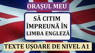 Invata engleza  Sa citim impreuna texte de nivel A1  Orasul meu [upl. by Inaej]