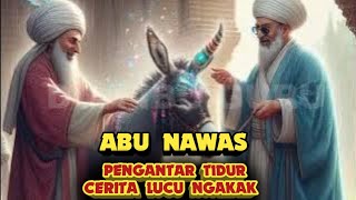 Pengantar tidur full ngakak abu Nawas lucu banget penuh kekocakan humor [upl. by Ko]