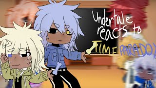 Undertale reacts to Time Paradox  3  first video on this channel [upl. by Enirehtakyram378]