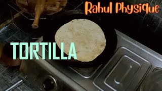 Tortillas Recipe In Hindi  RAHUL PHYSIQUE [upl. by Smail410]