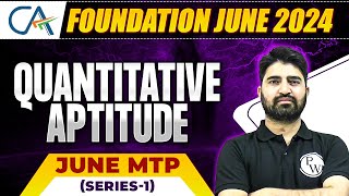 Quantitative Aptitude MTP June 2024 Series1 Complete Solution 🔥🔥  CA Foundation June 2024 [upl. by Udall781]