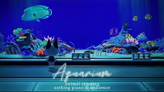 【あつ森BGM】癒しの水族館 ５時間ver🐟心が落ち着く美しいピアノ音楽＆アンビエント  流れる水の音 🎧 [upl. by Edlihtam]