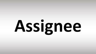 How to Pronounce Assignee [upl. by Nort126]