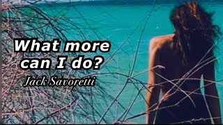 «What More Can I Do» Jack Savoretti lyrics on screen [upl. by Anifur318]