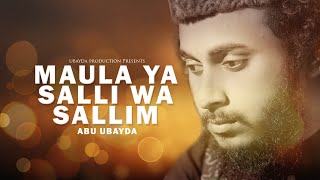 Maula Ya Salli Wa Sallim  Abu ubayda  মাওলা য়া সাল্লি ওয়া সাল্লিম  কালজয়ী গজল [upl. by Atina643]