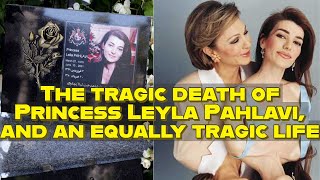 The tragic death of Princess Leyla Pahlavi and an equally tragic life [upl. by Junno585]