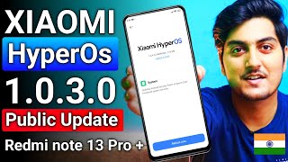 Redmi note 13 Pro Plus 5G HyperOs 1030 New Update For is Here  Redmi Note 13 pro  HyperOs [upl. by Abbub943]