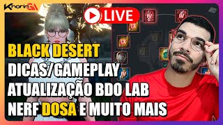 AO VIVO BLACK DESERT ATUALIZAÇÃO BDO LAB MAIS BUFF NAS CLASSES  721h OLUN E NADA [upl. by Ehcrop167]